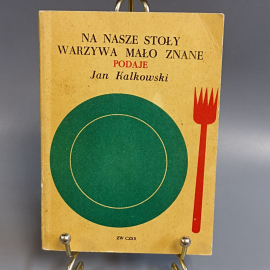Книга «NA NASZE STOLY WARZYWA MALO ZNANE PODAJE» Jan Kalkowski, 113 страниц, 1976г.